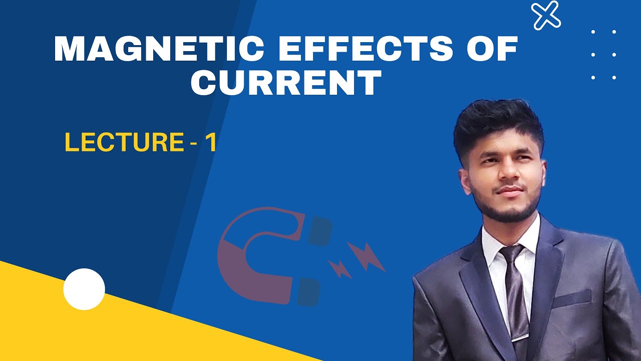 Magnetic Effects of Current | Lecture 1