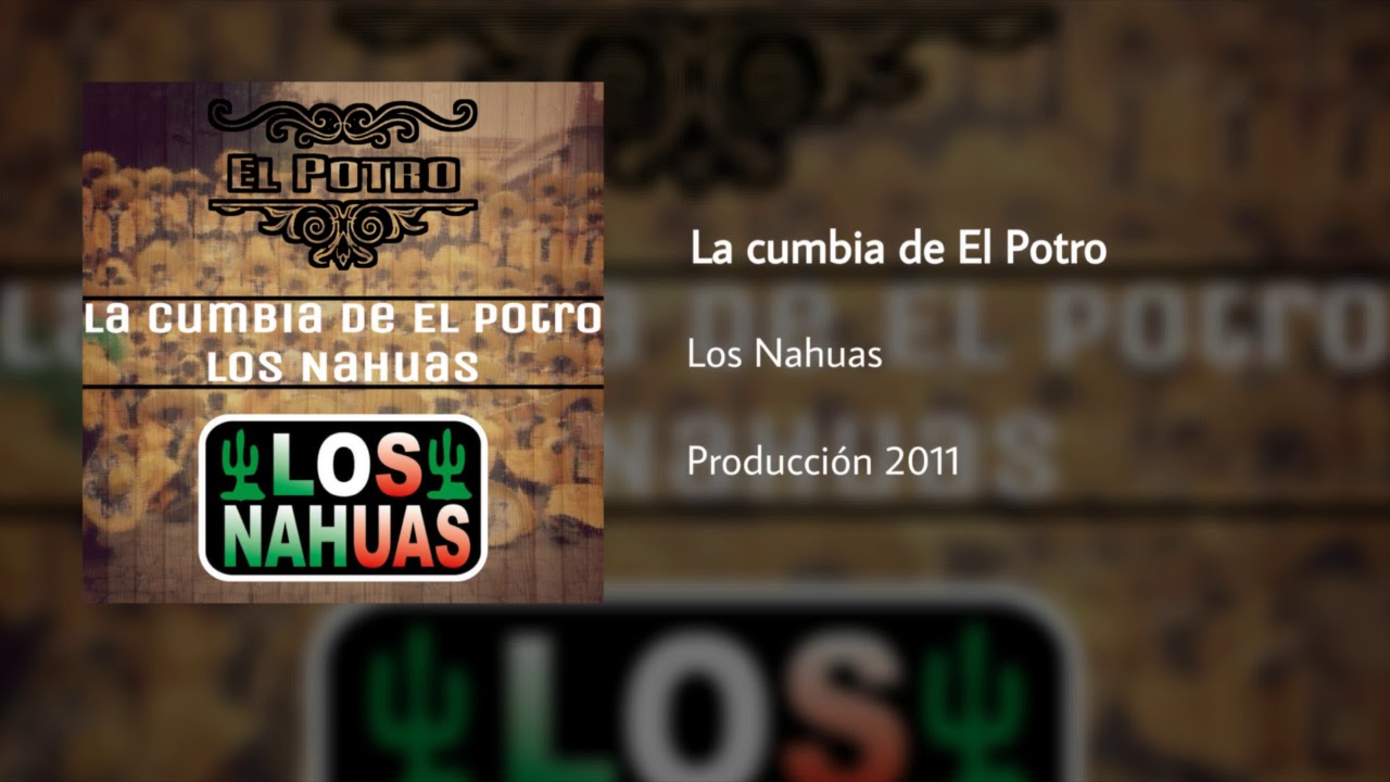 La Cumbia de ¨El Potro¨ - Los Nahuas