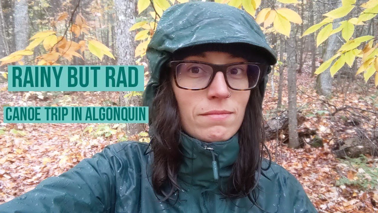 Rainy BUT RAD canoe trip in Algonquin Park - October 2020