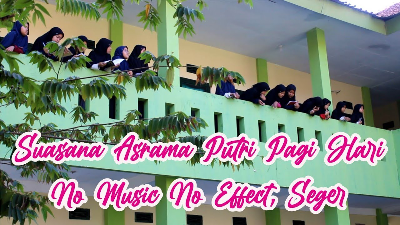 SUASANA ASLI ASRAMA SANTRIWATI DI PONDOK PESANTREN, PAGI HARI