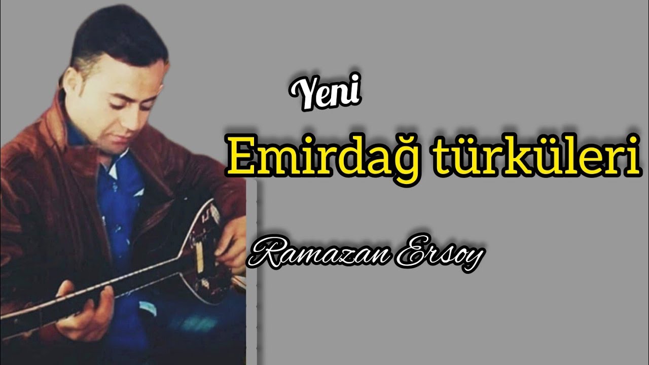 EMİRDAĞ TÜRKÜLERİ Gurbette geçirdim gençlik çağımı RAMAZAN ERSOY 2022