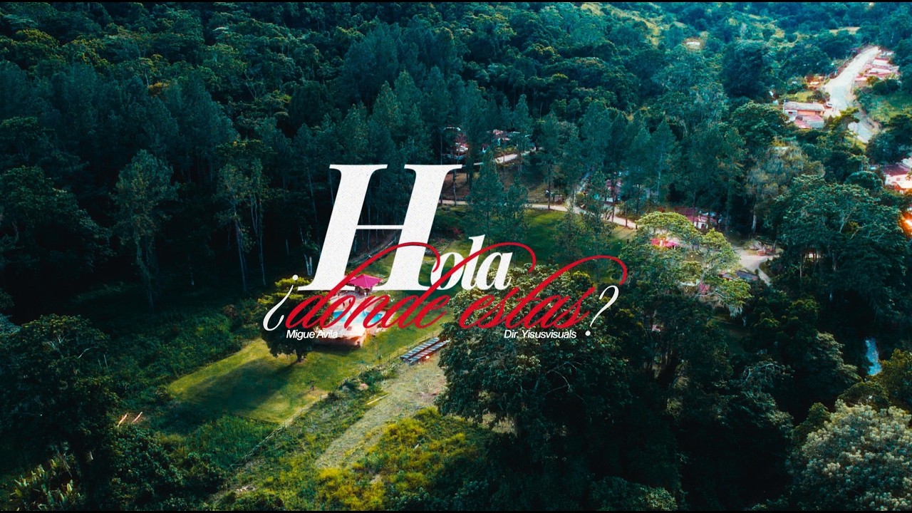 MIGUEAVILA - Hola, ¿Dónde Estás? (Video Oficial)