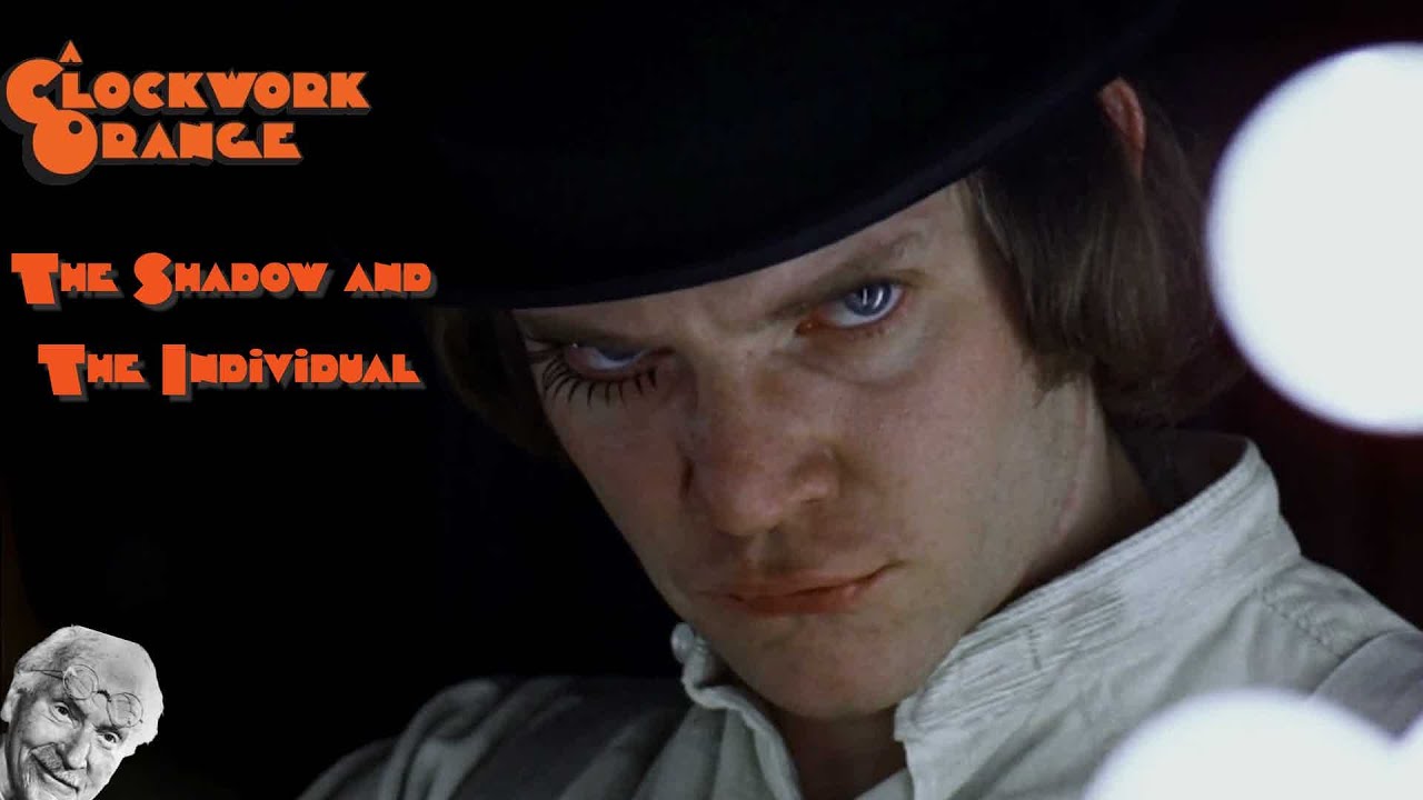 A Clockwork Orange: The Shadow and the Individual