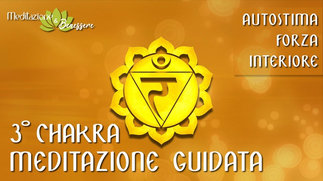 Autostima, Fiducia in S&egrave; Stessi, Forza Interiore, Determinazione | Meditazione Guidata 3&deg; Chakra