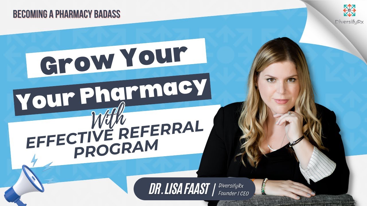Grow Your Pharmacy with Effective Referral Program | Tips from Dr. Lisa Faast