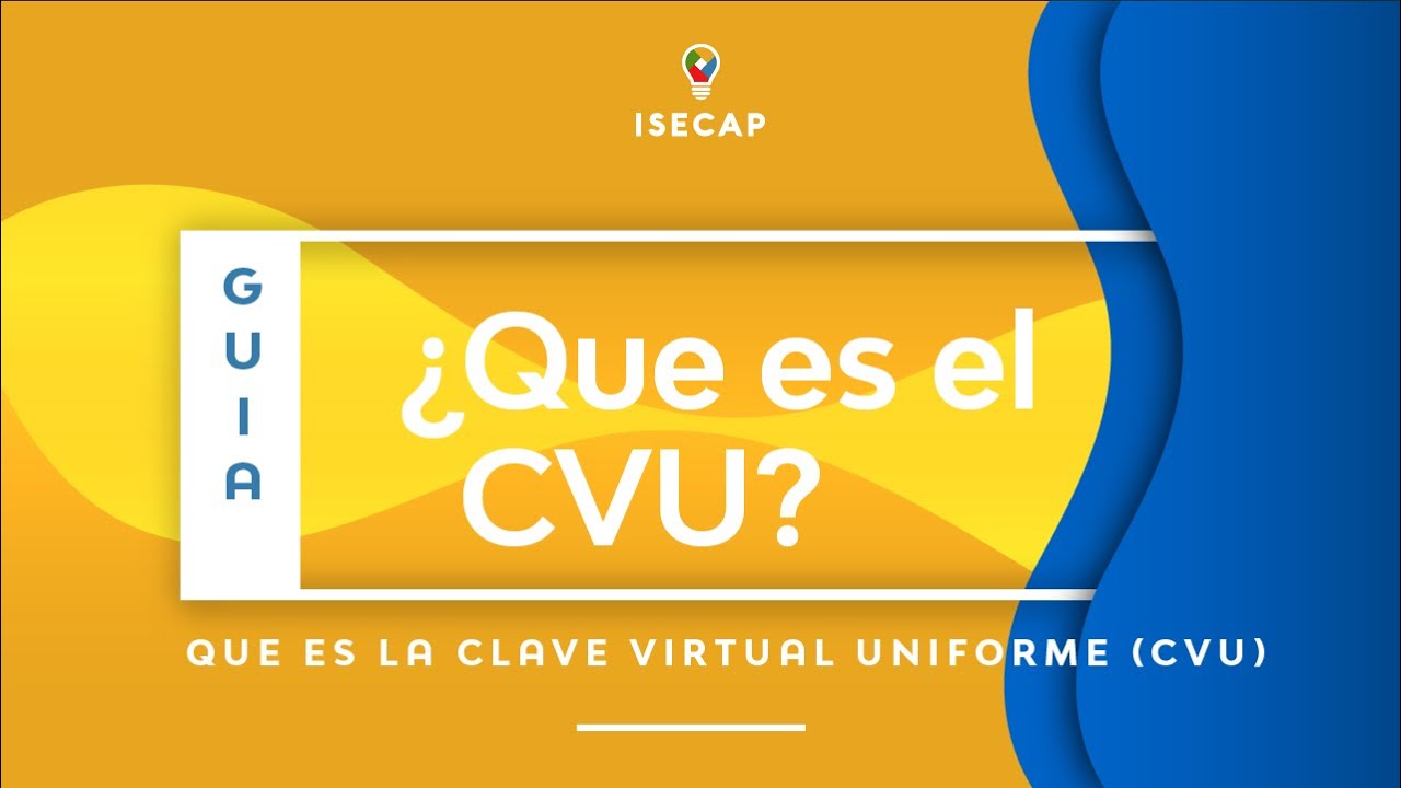 Guía Paso a Paso – ¿Qué es la Clave Virtual Uniforme (CVU)?
