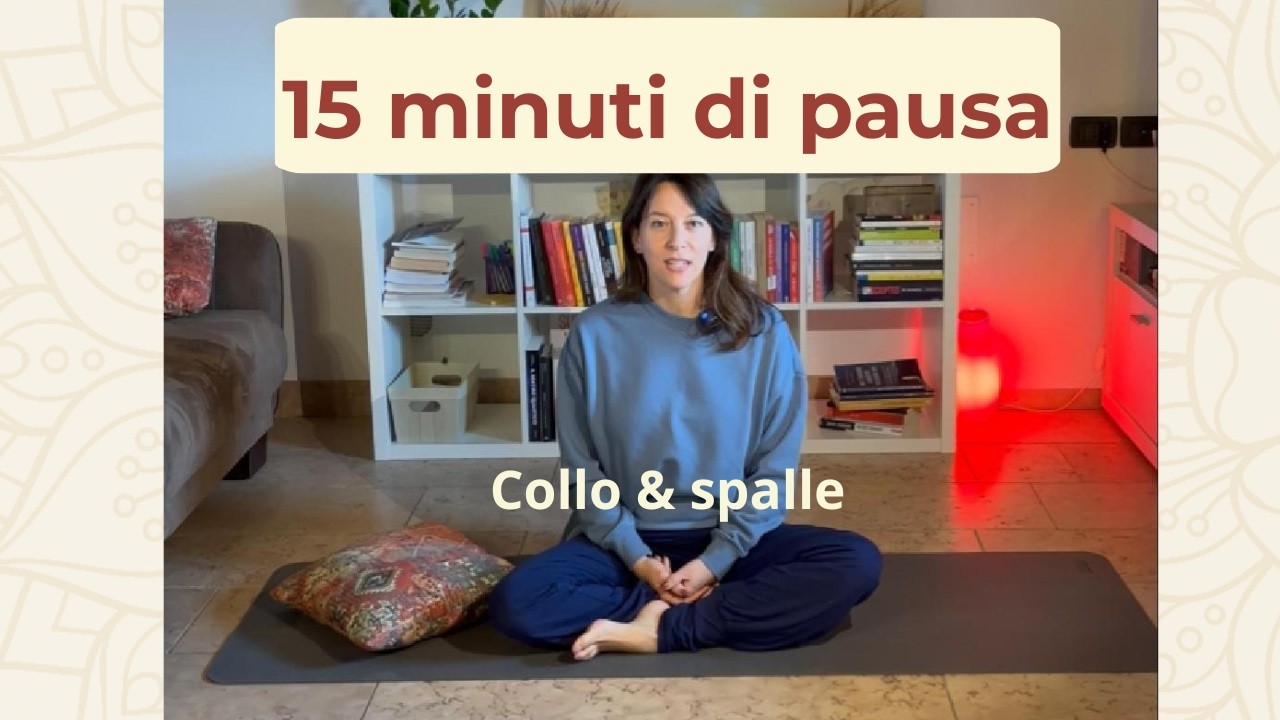 15 minuti di pausa - per sciogliere collo e spalle (cervicale e tensioni da pc)