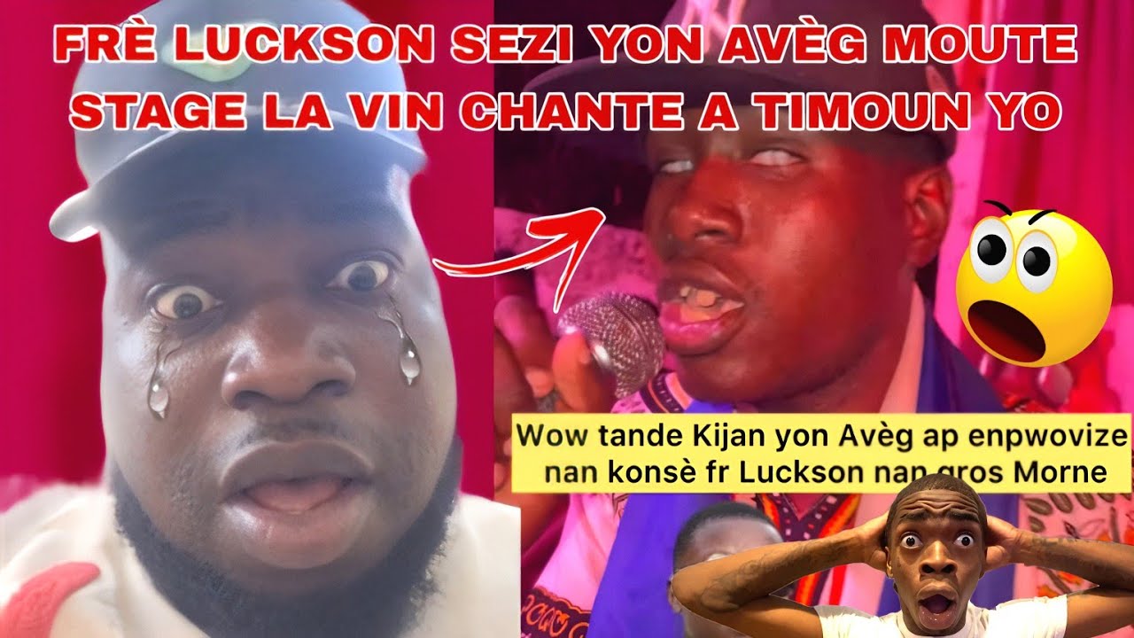 😳MENM FRÈ LUCKSON ZÒN PA FÈ MOUN SEZI YON AVÈG MOUTE STAGE LA VIN CHANTE AK TIMOUN YO 🙆🏽‍♂️