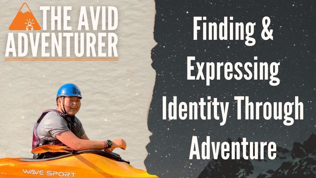 Choosing Their Own Path   Finding & Expressing Identity Through Adventure