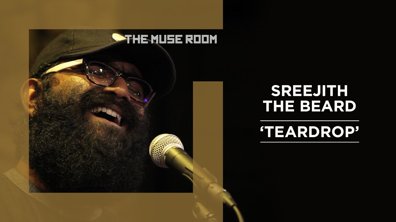 Teardrop - Sreejith The Beard - The Muse Room