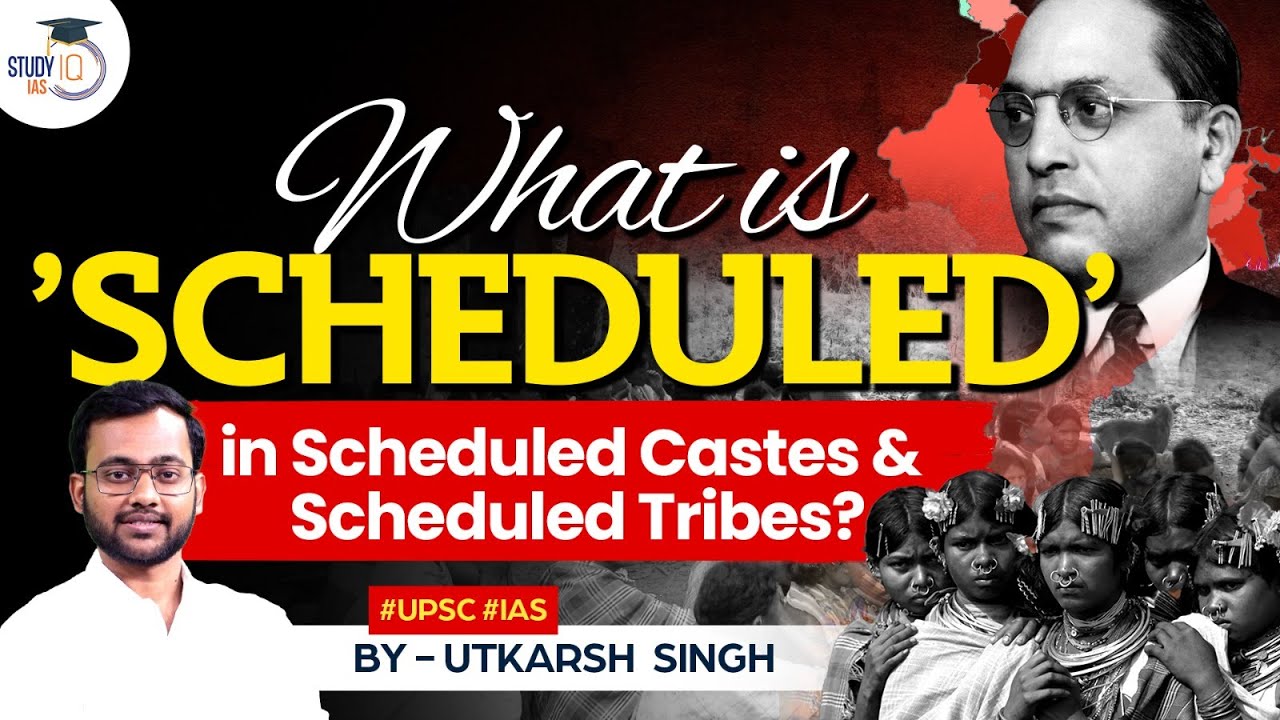 What is the meaning of the word - &lsquo;Scheduled&rsquo; in Scheduled Castes & Tribes | Anthropology Optional