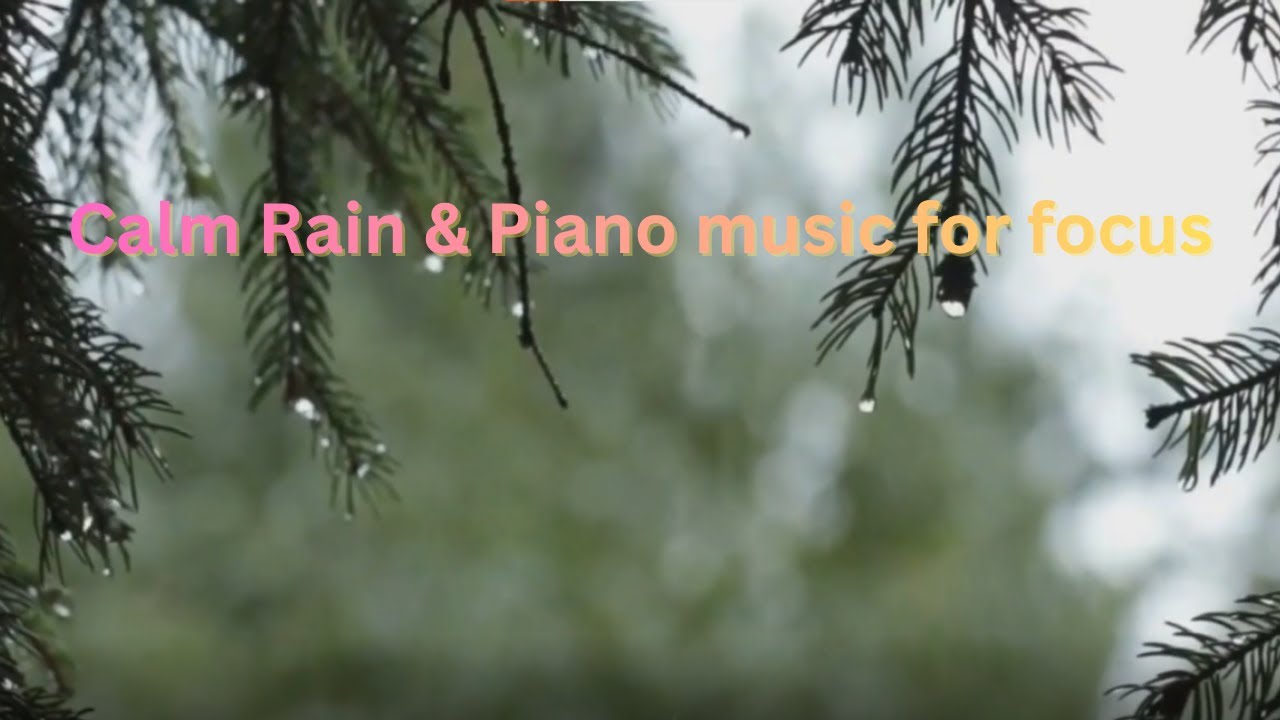 Gentle Rain sounds and piano - Soothe your soul and relax to pitter-patter rain drops