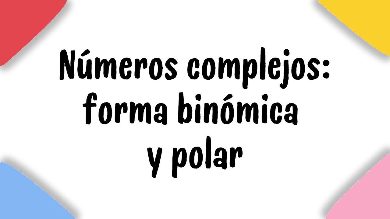 Números complejos: forma binómica y polar