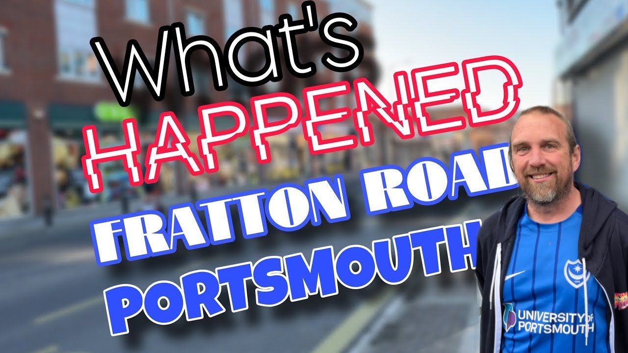 What’s Happened To FRATTON ROAD PORTSMOUTH - Now & Then