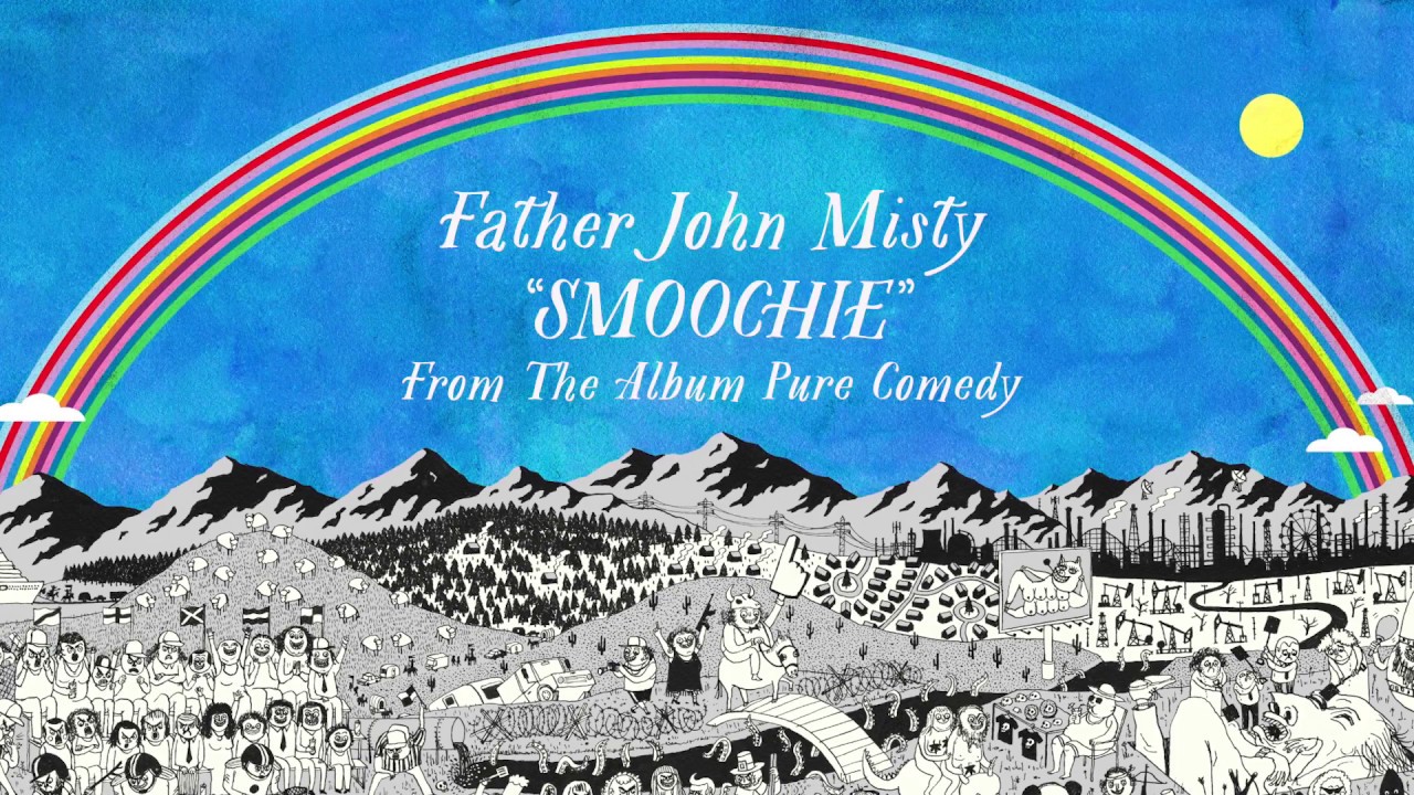 Father John Misty - Smoochie