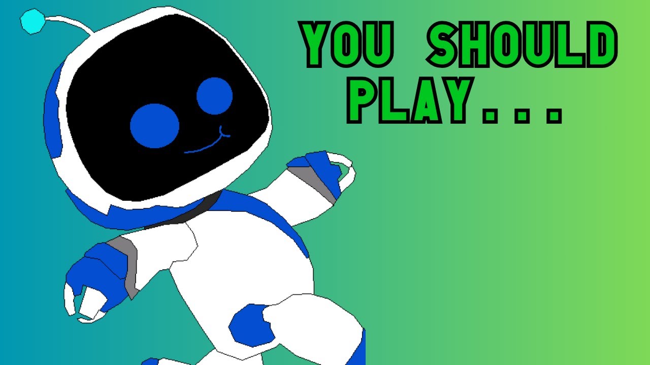 You Should Play... Astro Bot