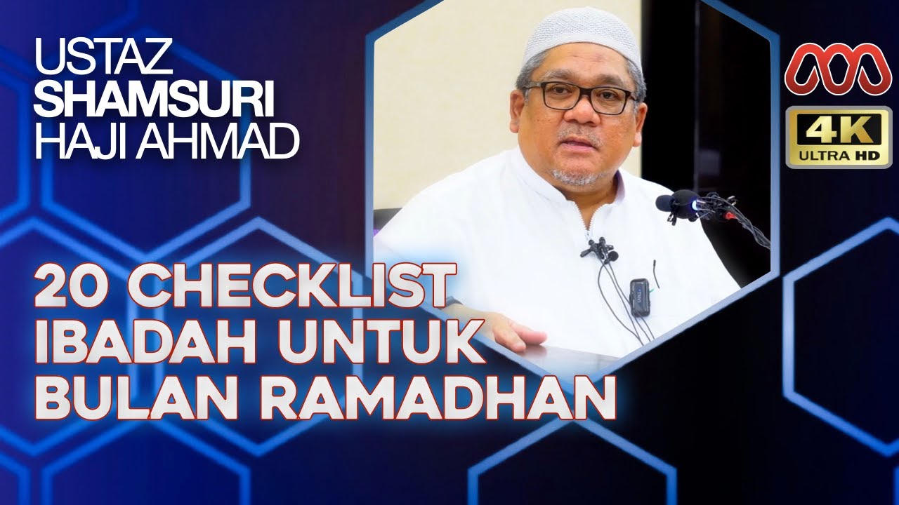 20 Checklist Untuk Kita Beribadah Dalam Bulan Ramadhan - Ustaz Shamsuri Haji Ahmad