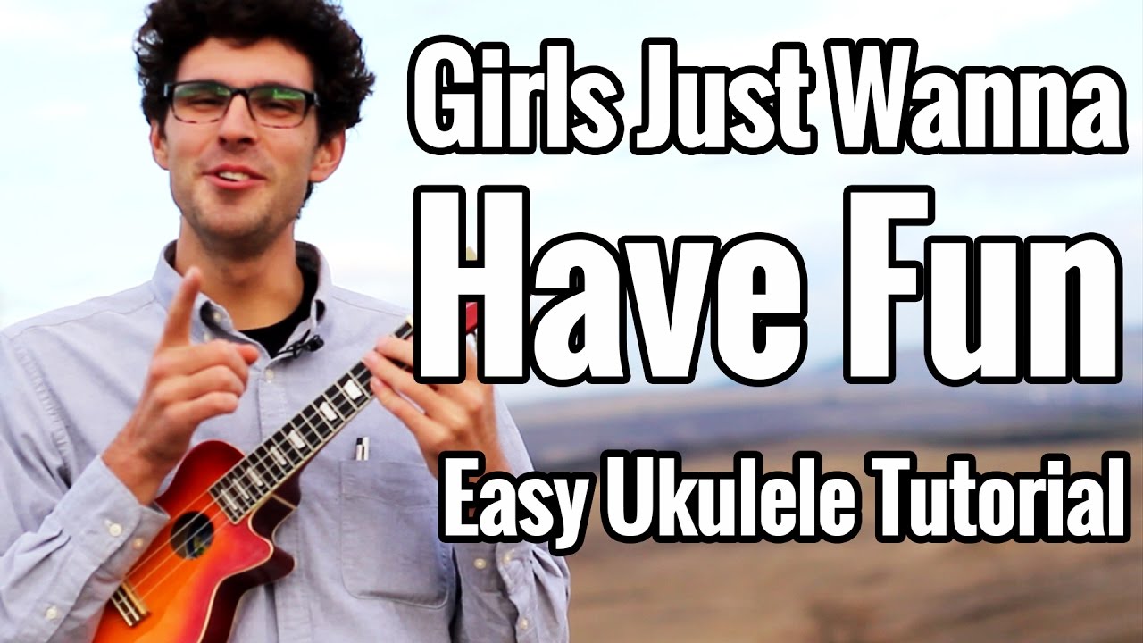 Girls Just Wanna Have Fun - Ukulele Tutorial - Cyndi Lauper Uke Lesson Play Along