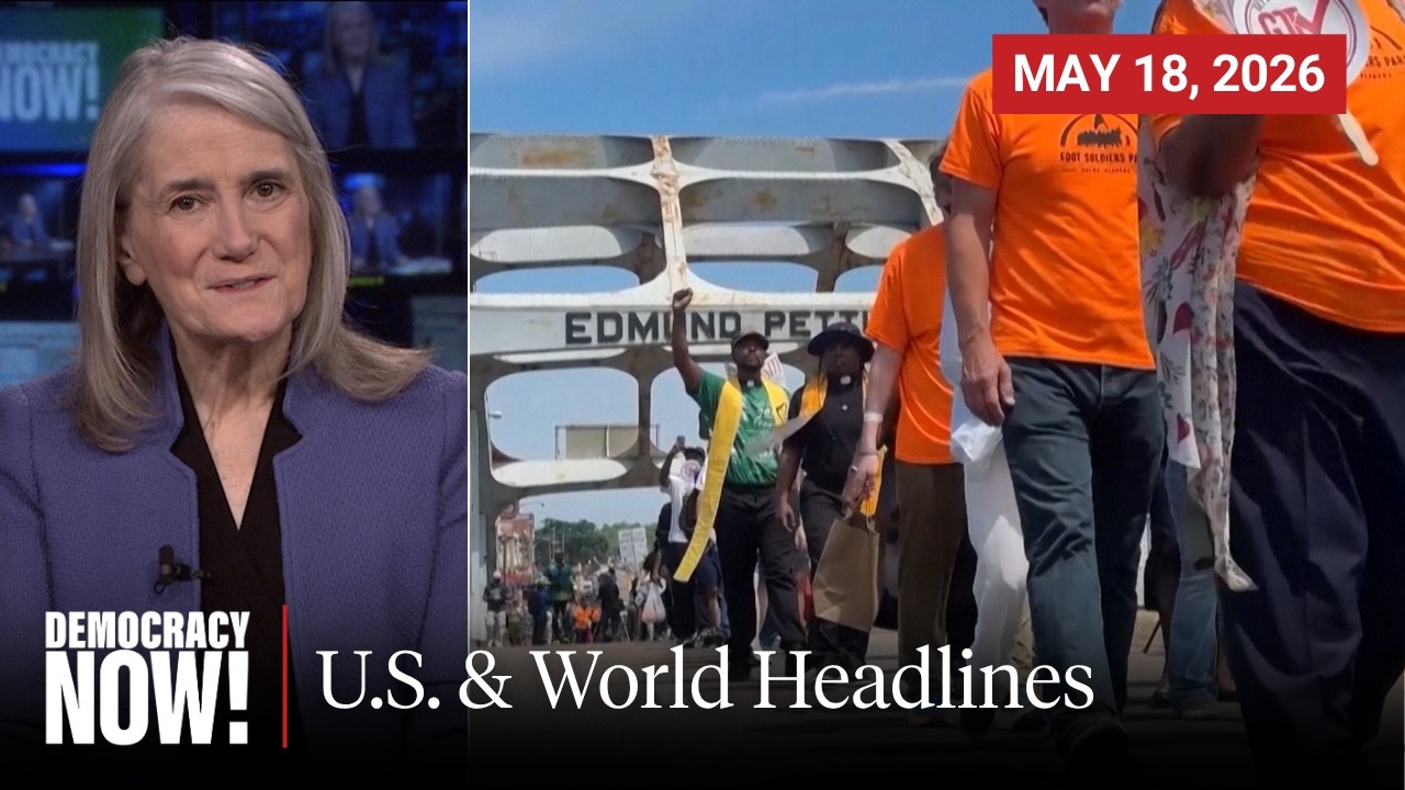 Top U.S. & World Headlines &mdash; May 18, 2026