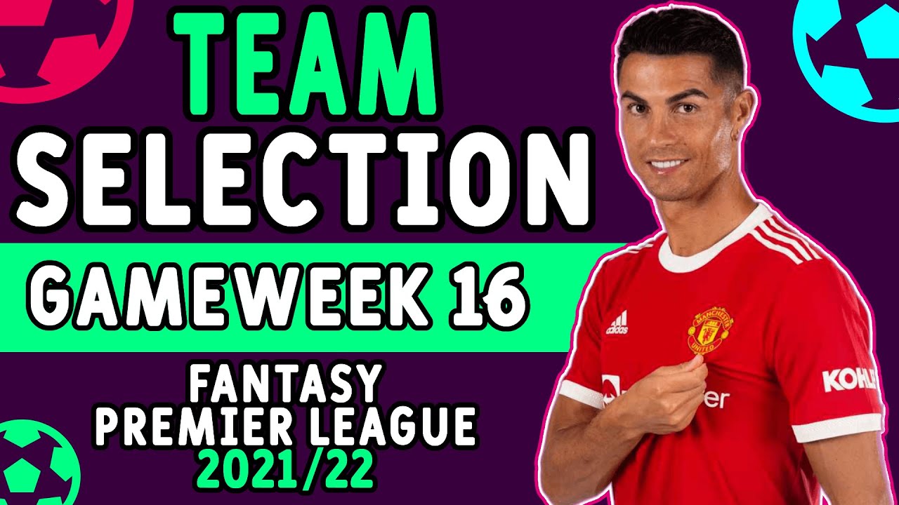 FPL GW 16 Team Selection | Gameweek 16 | Fantasy Premier League 2021/22 Tips