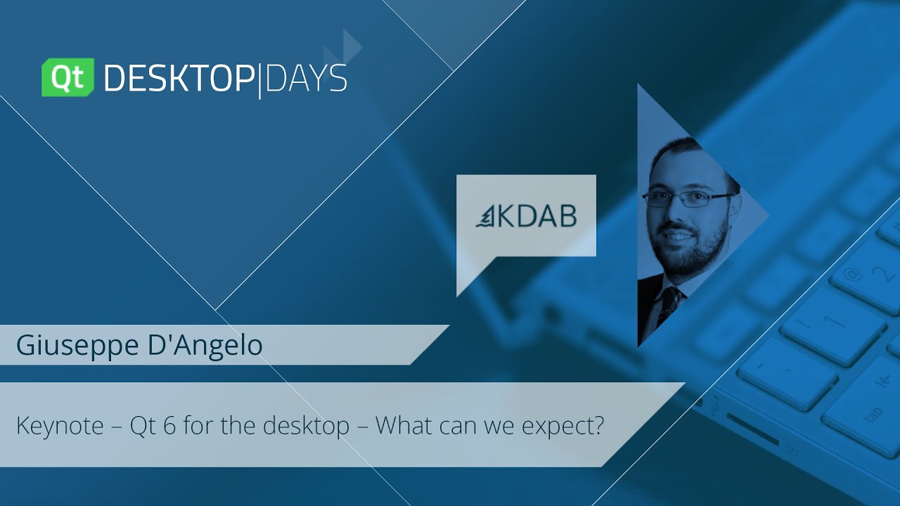 Qt Desktop Days Keynote - Qt 6 for the desktop - What can we expect?