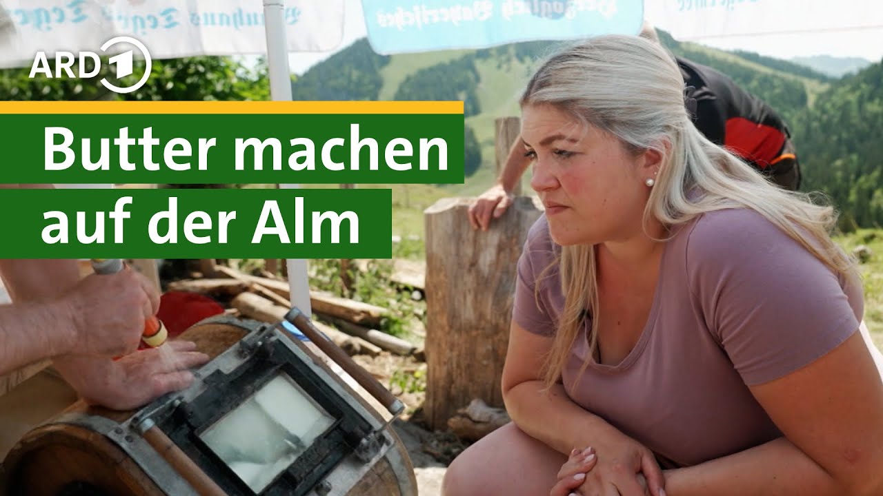 Sommer auf der Alm: Butter machen mit Tricks von Bäuerin Nina - Hofgeschichten #17 | Unser Land | BR