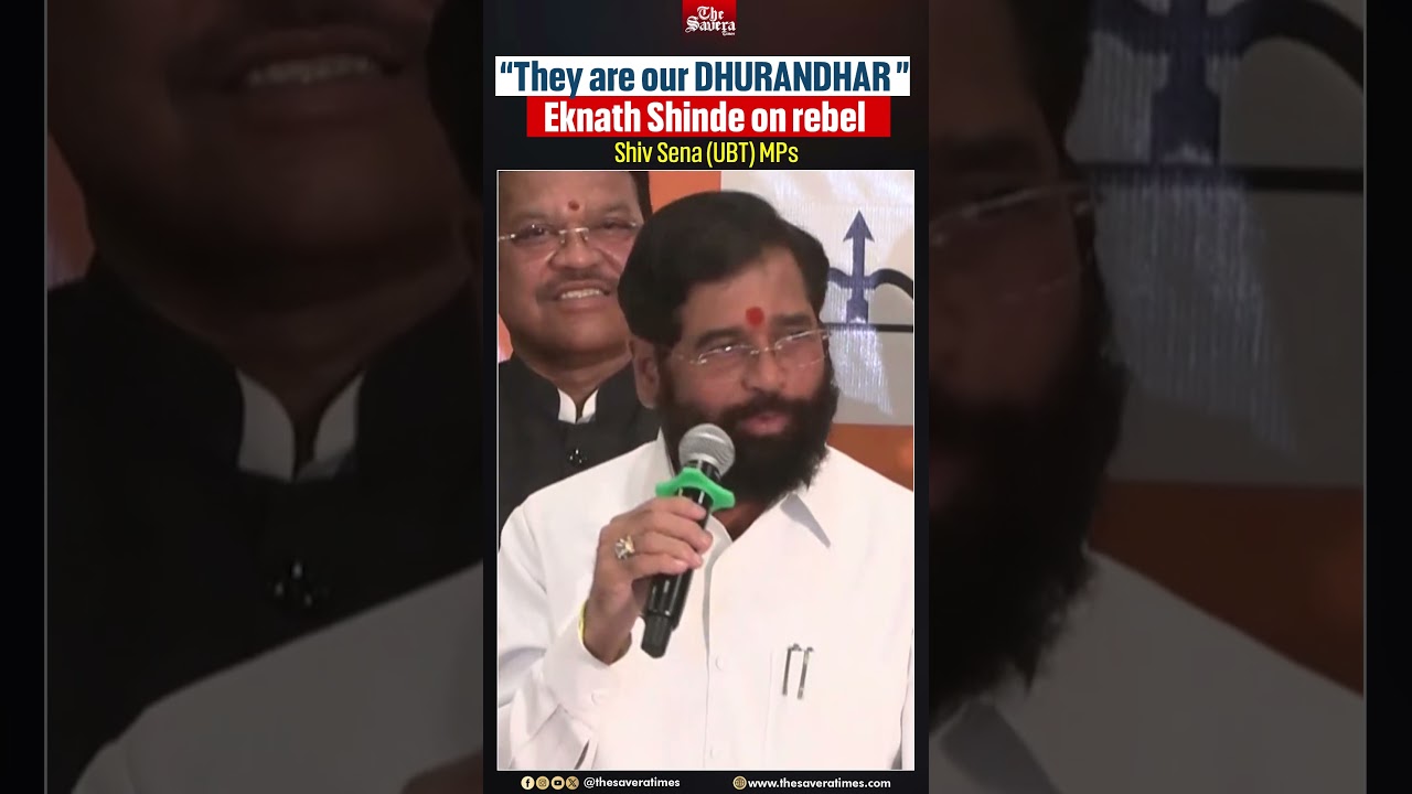 &ldquo;They are our DHURANDHAR&rdquo;: Eknath Shinde on rebel Shiv Sena (UBT) MPs