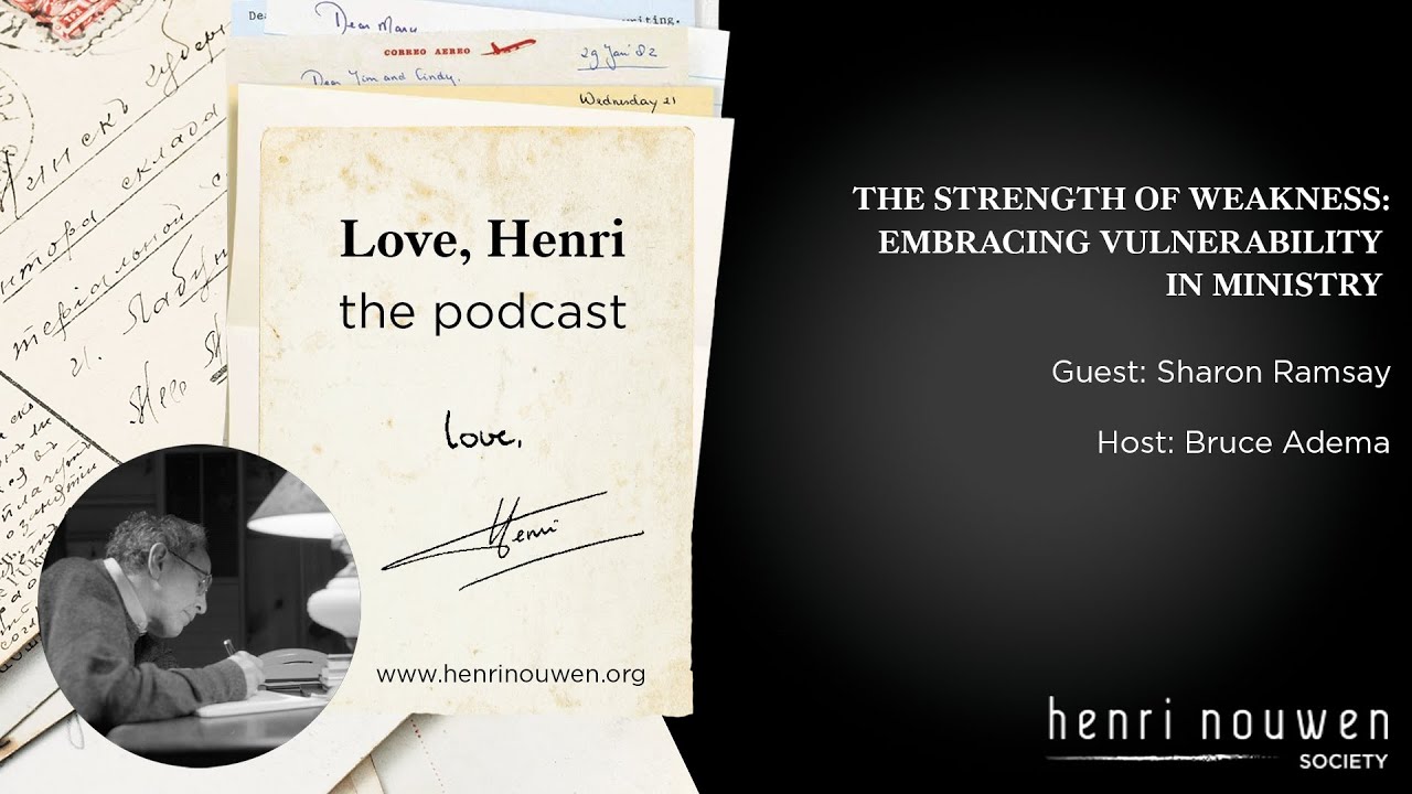 Love, Henri Podcast | The Strength of Weakness: Embracing Vulnerability in Ministry