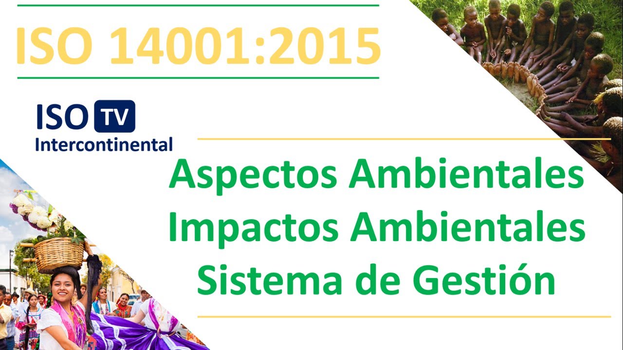 &iquest;Que son? ASPECTOS AMBIENTALES e IMPACTOS AMBIENTALES en la norma ISO 14001:2015  Sistema ambiental