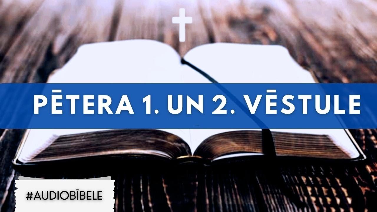 AUDIO BĪBELE // Pētera 1. un 2. Vēstule