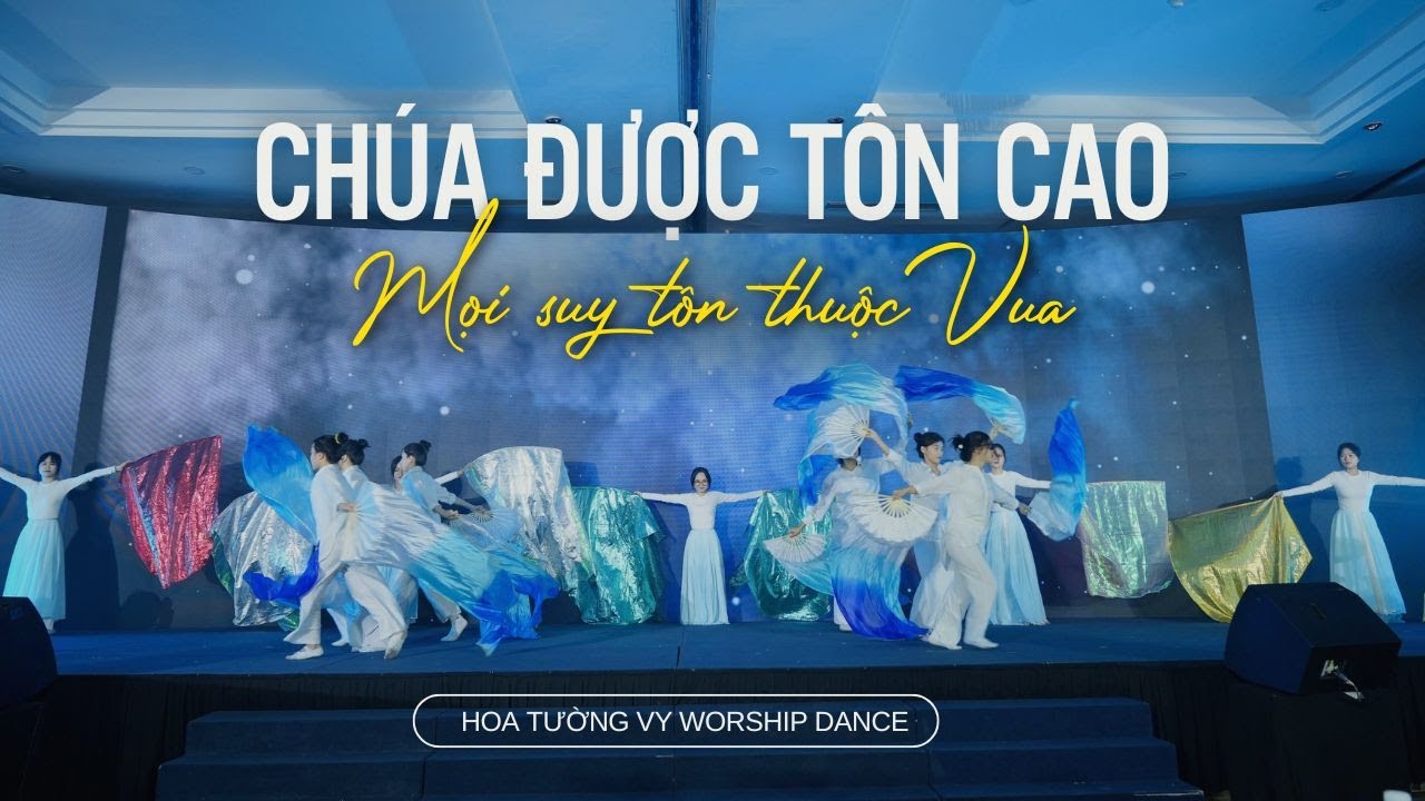 Múa Khai Mạc Đại Hội | Chúa Được Tôn Cao x Mọi Suy Tôn Thuộc Vua | Nhóm Múa Hoa Tường Vy