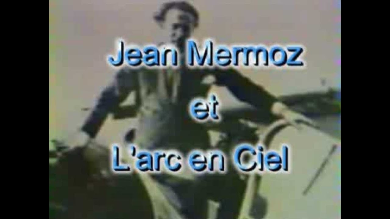Jean Mermoz et l'Arc en Ciel