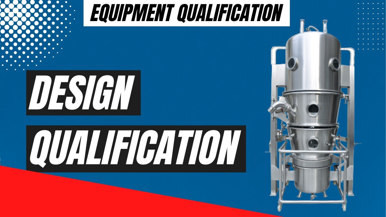 Design Qualification (DQ) | Equipment Design | Equipment Qualification