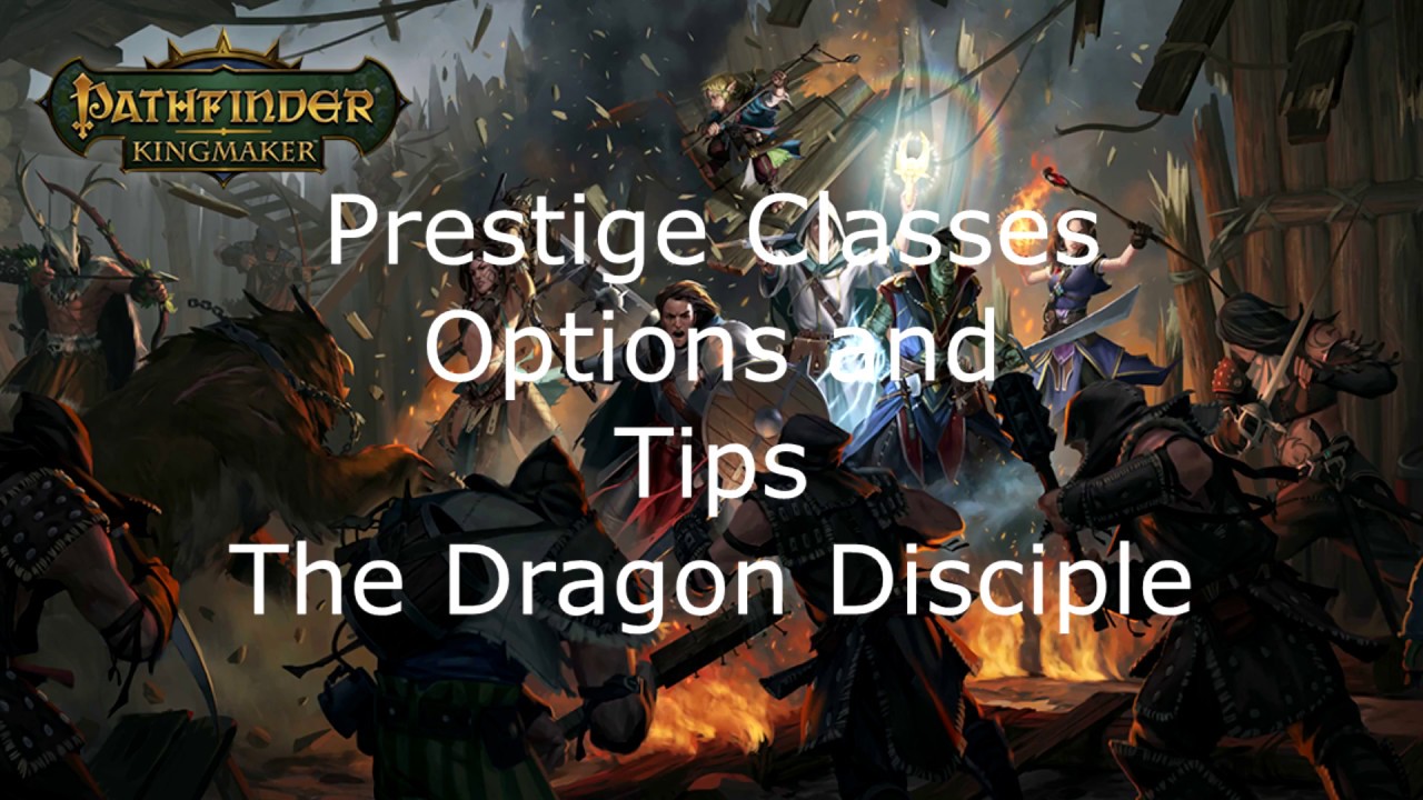 Pathfinder Kingmaker Prestige Classes Options and Tips The Dragon Disciple