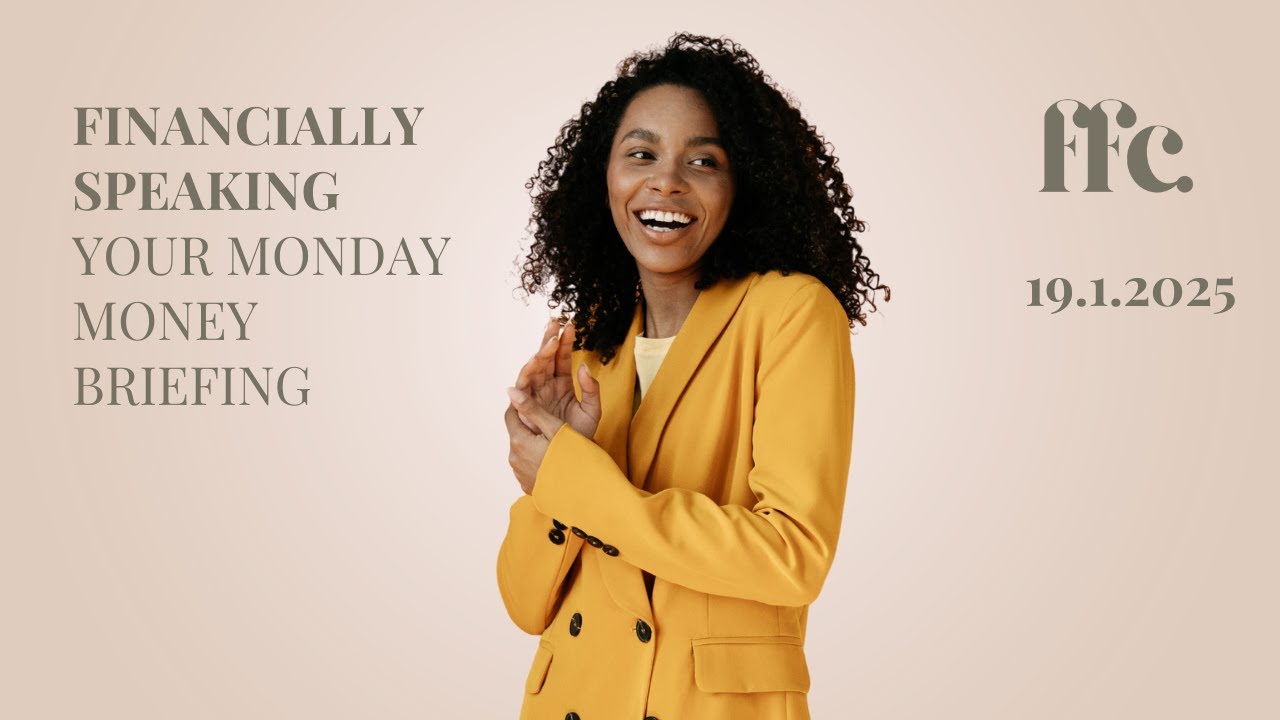 Financially Speaking - Monday Morning Money Briefing - 19.1.2026