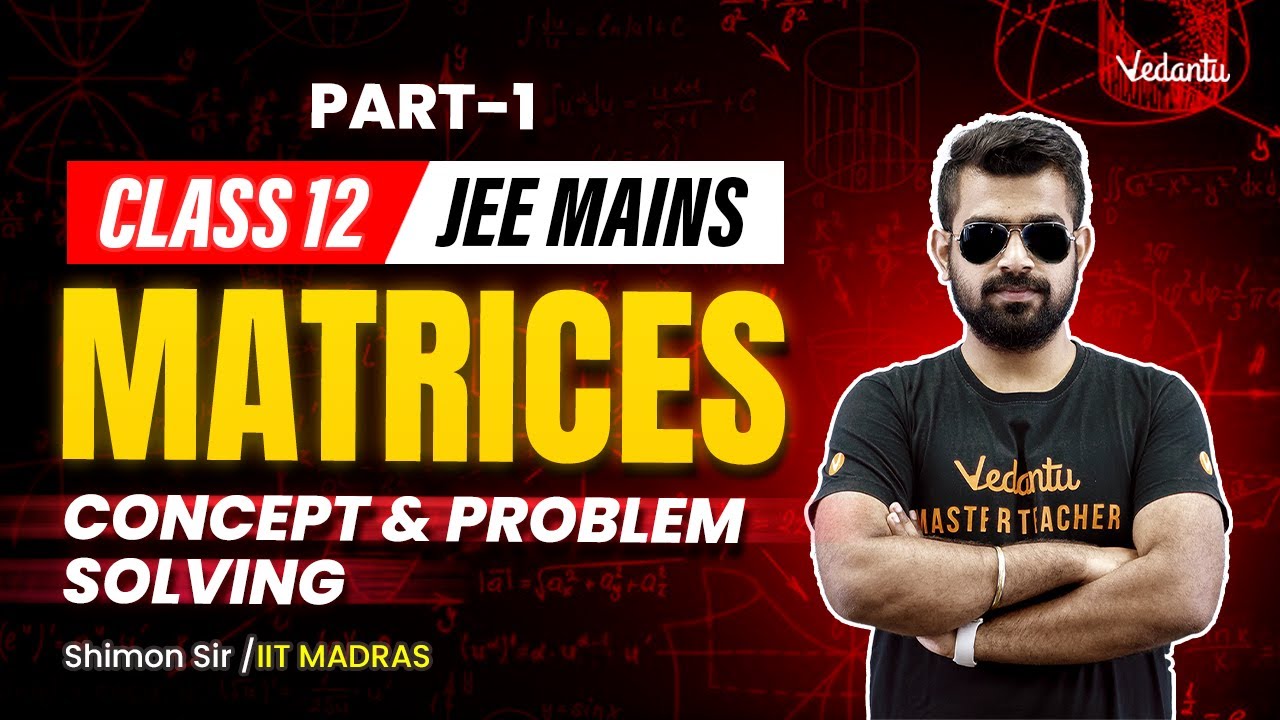 Matrices | Concept & Problem Solving | Part 1 | JEE Mains | Class 12🔥Shimon Sir