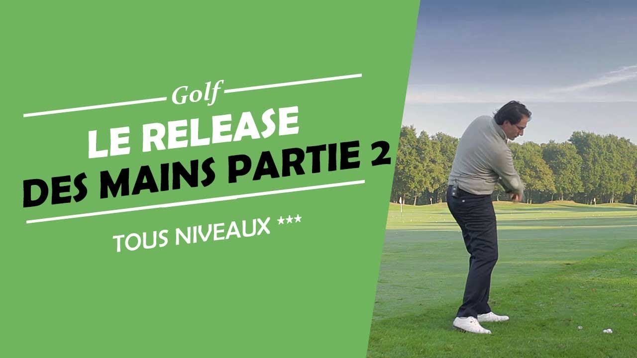 COMMENT LES MAINS ET LE CLUB SE RELEASE PARTIE 2 - COURS DE GOLF