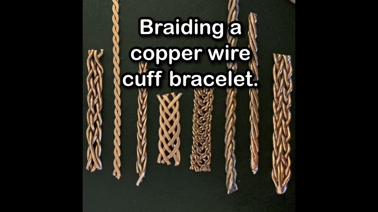 Braiding copper wire into a cuff bracelet.