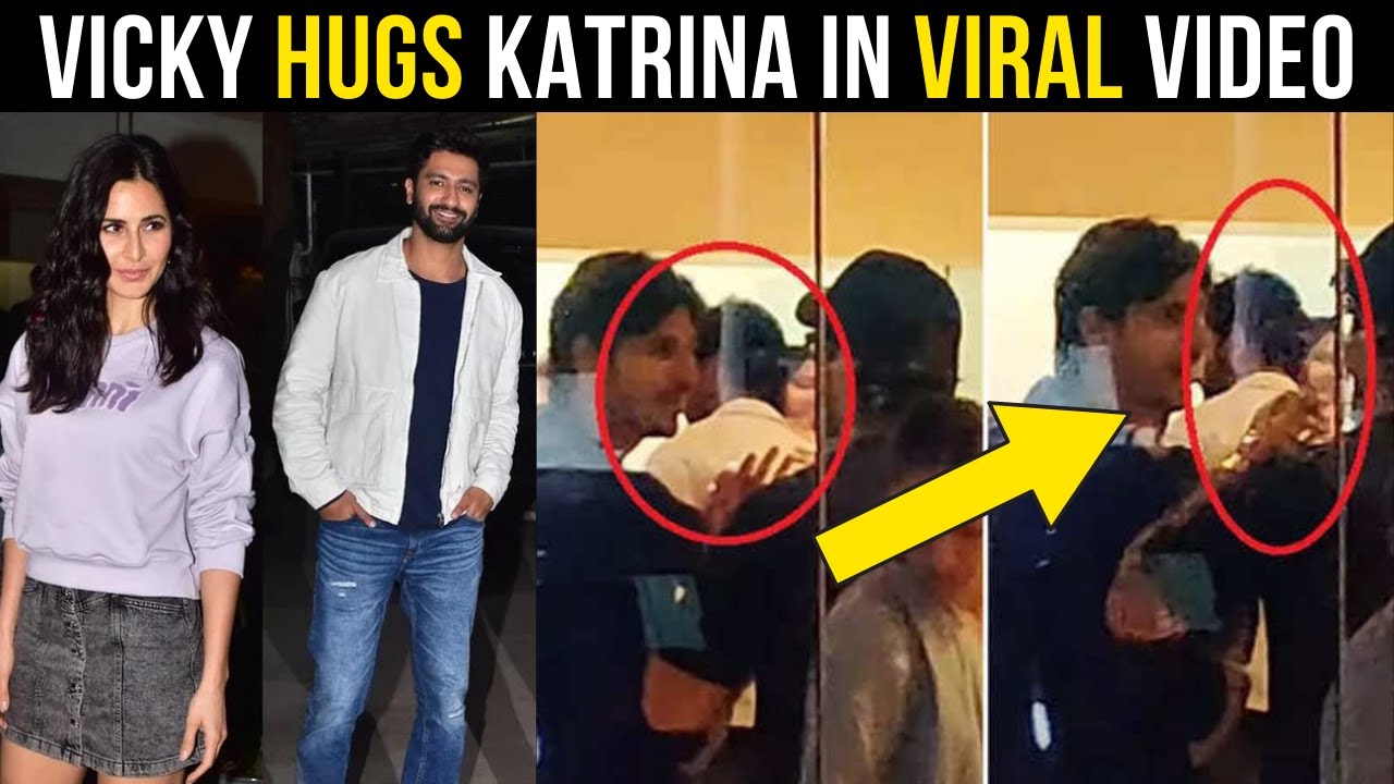 Vicky Kaushal HUGS Katrina Kaif in VIRAL video