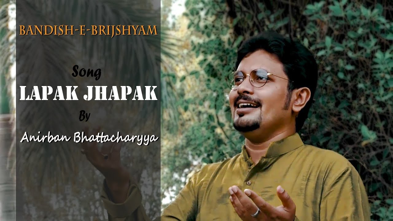 Lapak Jhapak | Anirban Bhattacharyya | Bandish-e-Brijshyam
