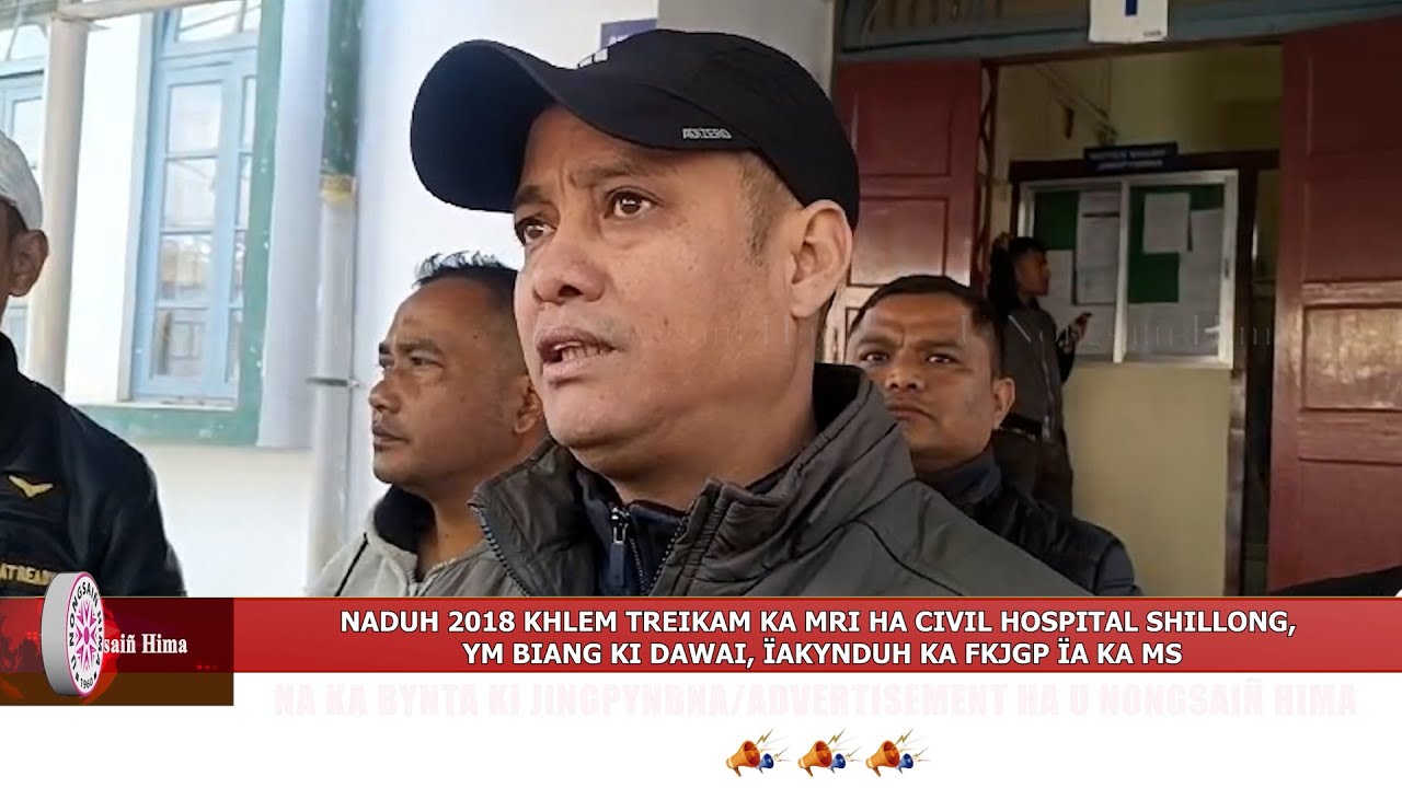 NADUH 2018 KHLEM TREIKAM KA MRI HA CIVIL HOSPITAL SHILLONG, ÏAKYNDUH KA FKJGP ÏA KA MS