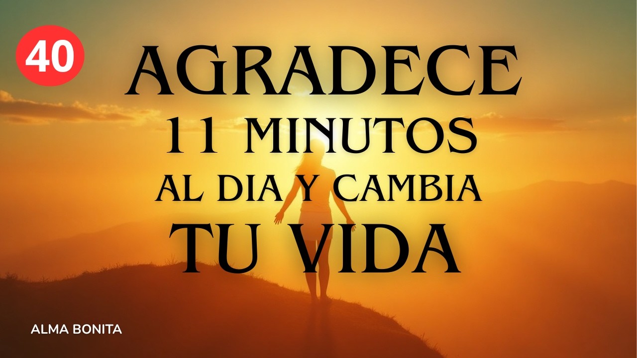11 minutos Ejercicio de Gratitud de la Ma&ntilde;ana para Elevar tu Energ&iacute;a y Atraer un D&iacute;a Bendecido&rdquo;