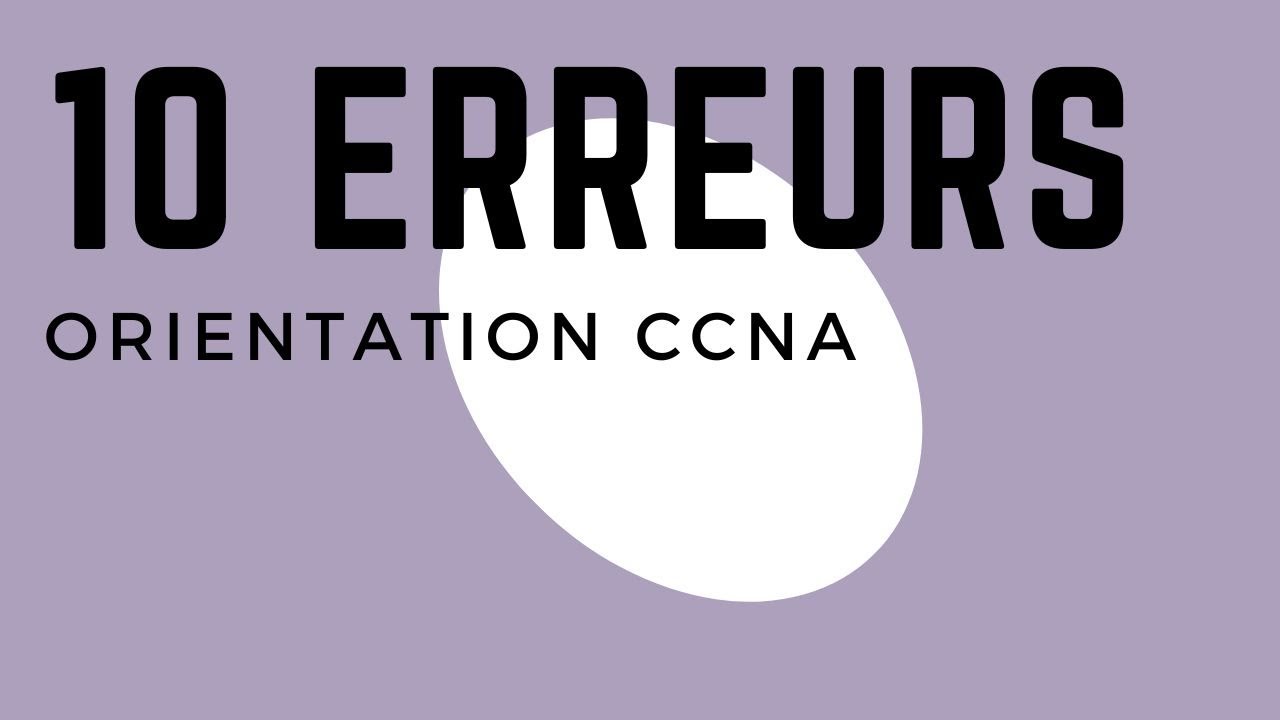 CCNA : Les 10 Erreurs à Éviter pour les Débutants