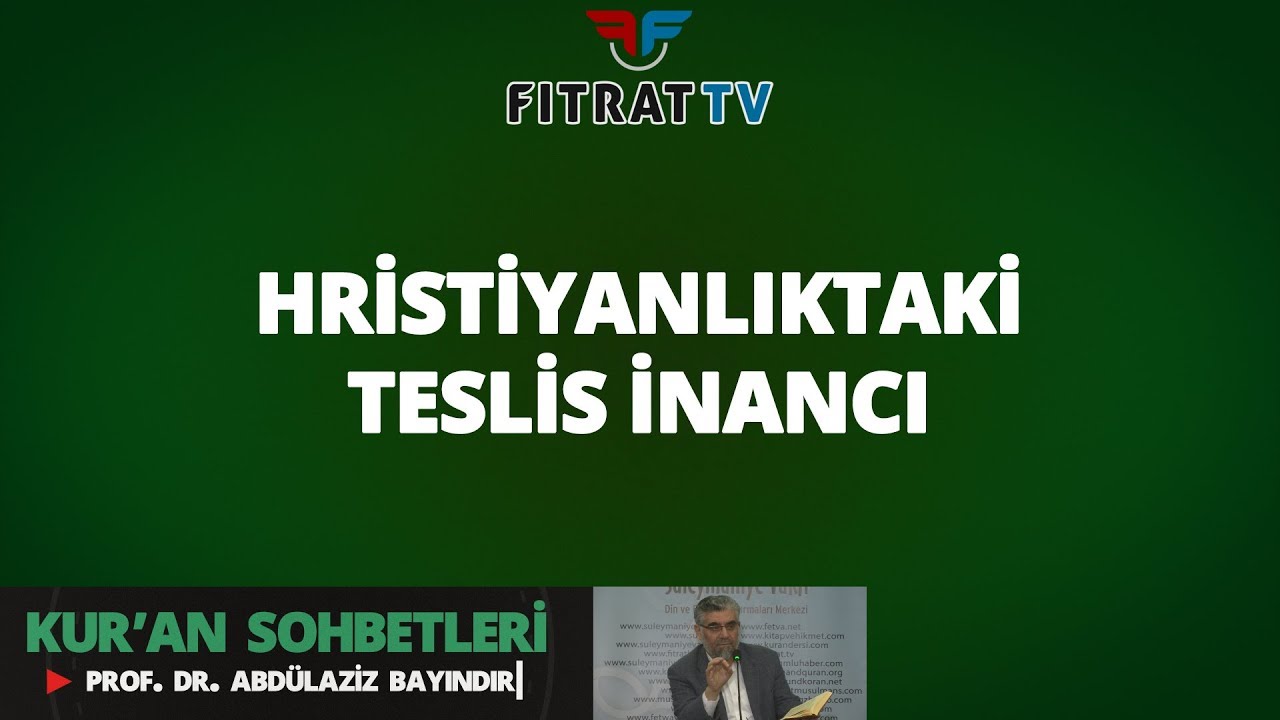 Kur'an Sohbetleri | Hristiyanlıktaki Teslis İnancı (Maide 72-76. Ayetler)