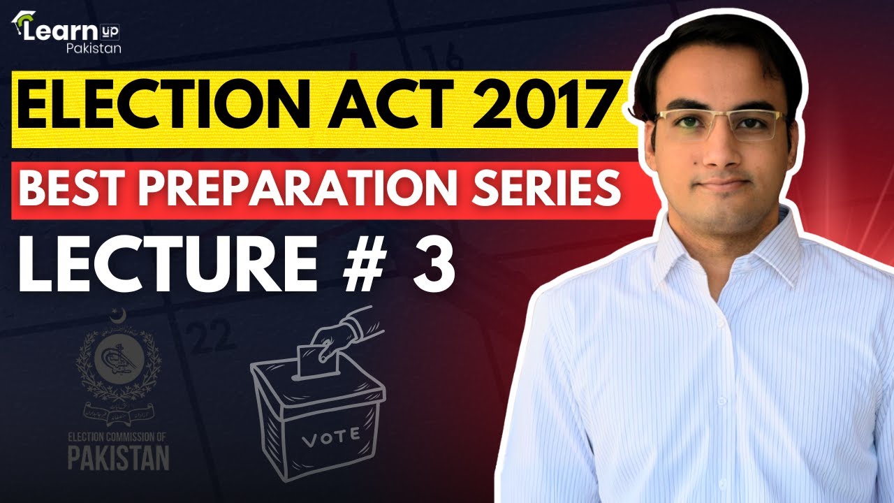 Election Act 2017 Preparation Series Lecture 3 | Assistant Election Commissioner | LearnUp Pakistan