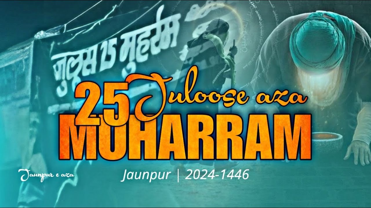 Live | Juloos-e-Aza | 25 Muharram Jaunpur | 1446-2024 | 25 मुहर्रम जौनपुर
