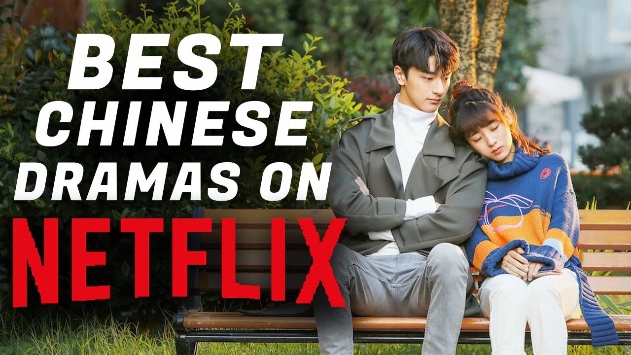 Top 10 Best Chinese Dramas On Netflix That'll Blow You Away!