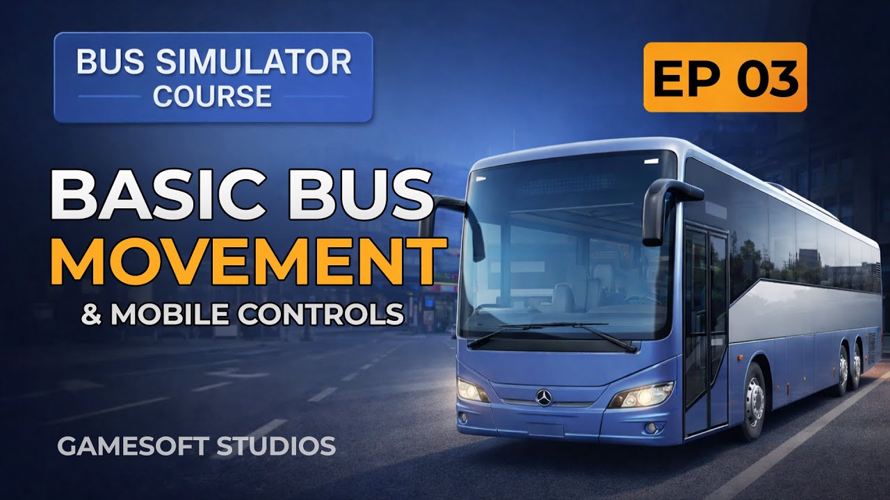 Bus Simulator Game in Unity (Android) &ndash; Full Course | Bus Movement & Mobile Controls
