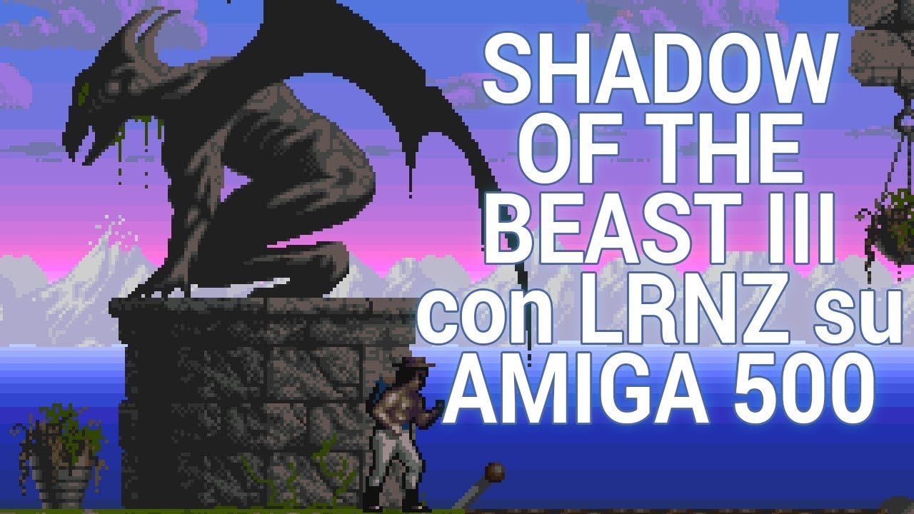 Shadow of the Beast 3 per Amiga 500 con LRNZ