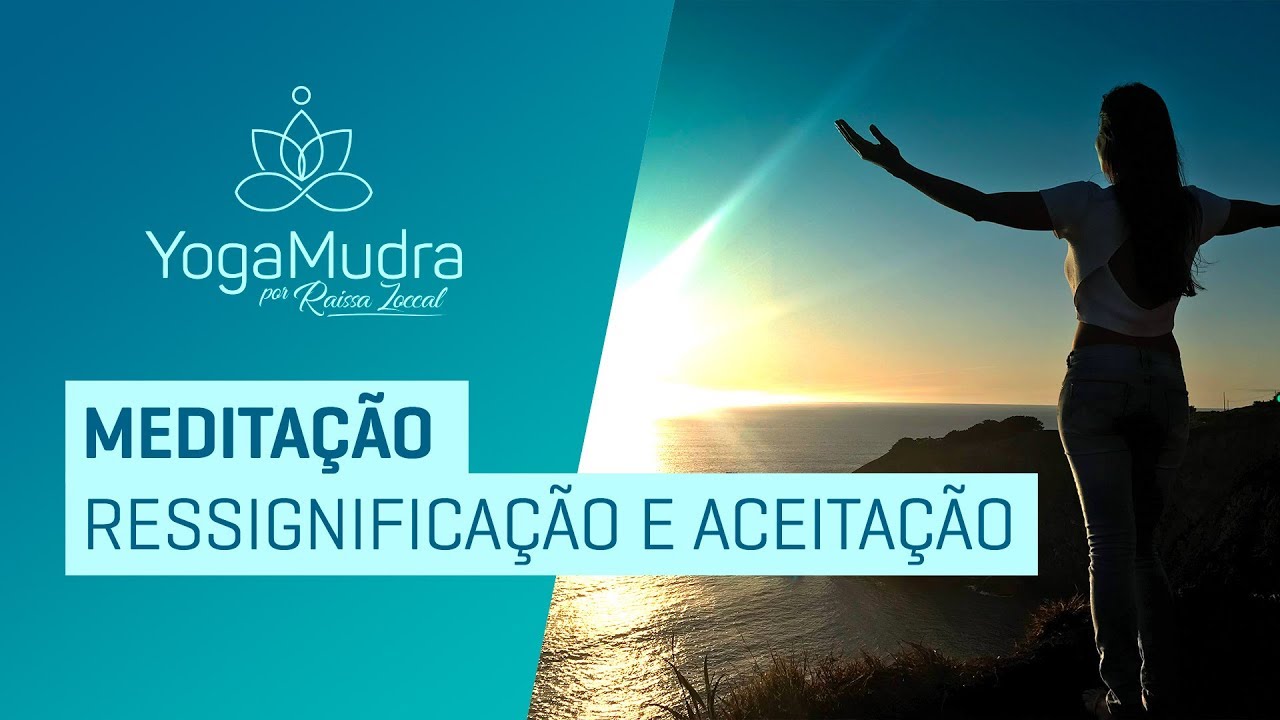 Medita&ccedil;&atilde;o Ressignifica&ccedil;&atilde;o e Aceita&ccedil;&atilde;o